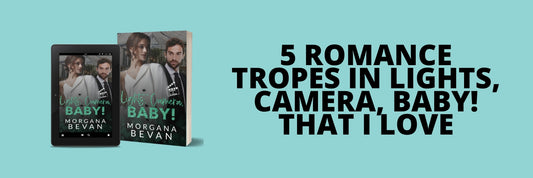 5 Romance Tropes in Lights, Camera, Baby! That I Love