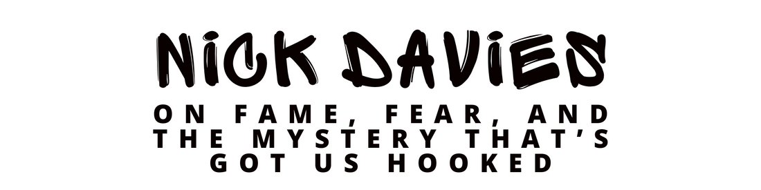Rockstar Nick Davies on Fame, Fear, and the Mystery That’s Got Us Hooked